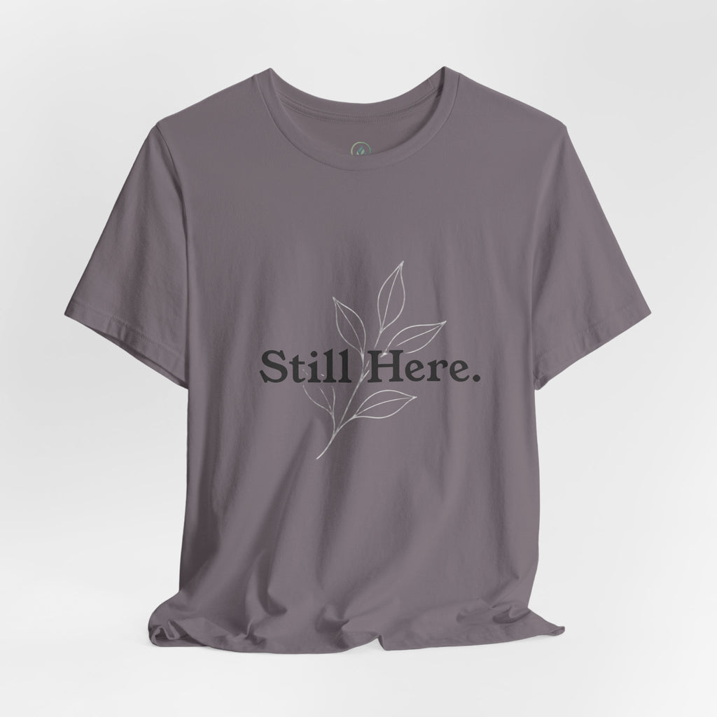 Still Here Tee — Minimal Inspirational White T‑Shirt