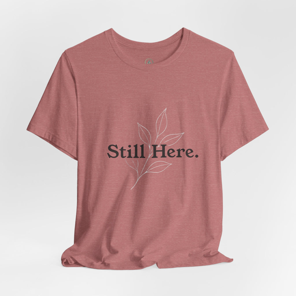 Still Here Tee — Minimal Inspirational White T‑Shirt