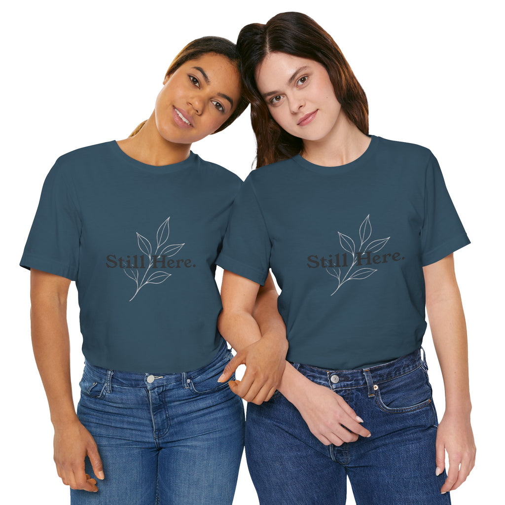 Still Here Tee — Minimal Inspirational White T‑Shirt