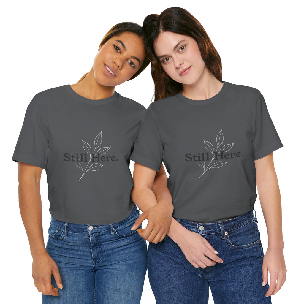 Still Here Tee — Minimal Inspirational White T‑Shirt