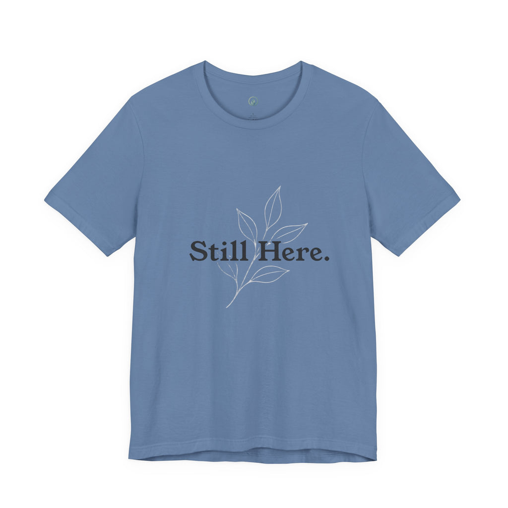 Still Here Tee — Minimal Inspirational White T‑Shirt
