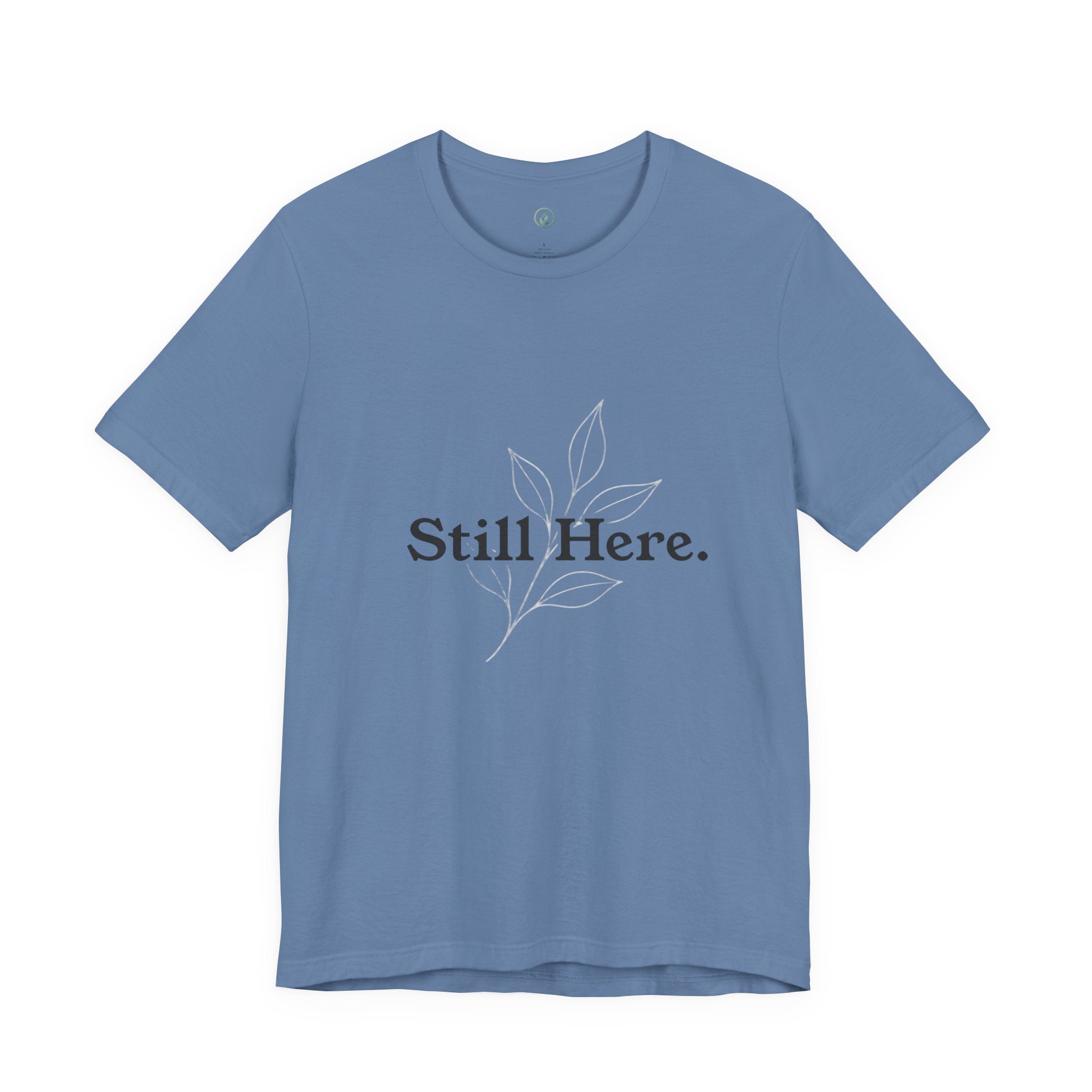 Still Here Tee — Minimal Inspirational White T‑Shirt