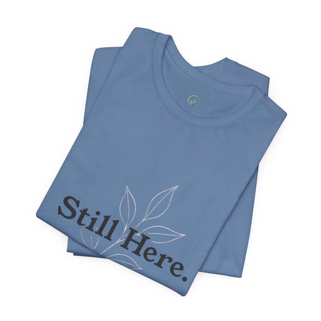 Still Here Tee — Minimal Inspirational White T‑Shirt