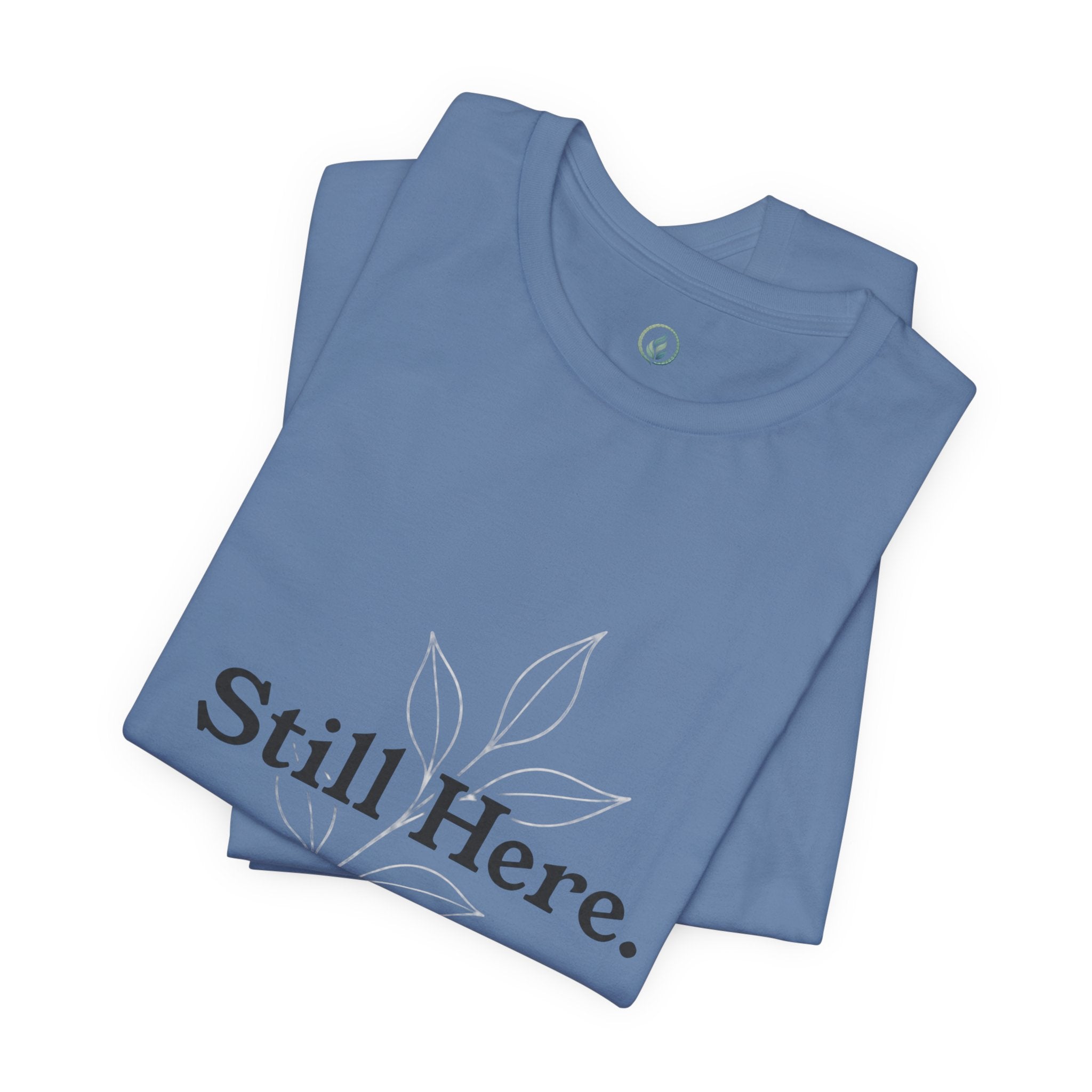 Still Here Tee — Minimal Inspirational White T‑Shirt