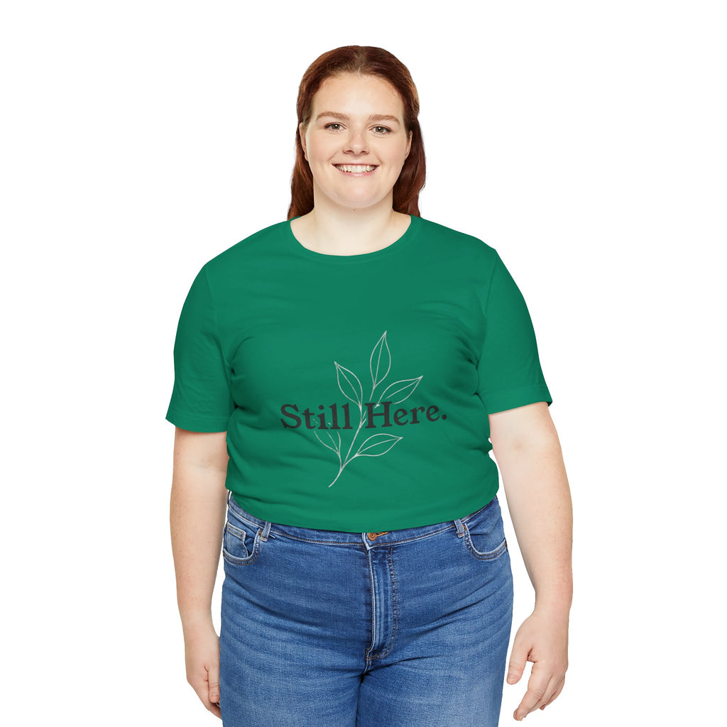 Still Here Tee — Minimal Inspirational White T‑Shirt