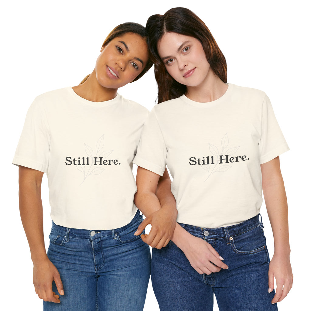Still Here Tee — Minimal Inspirational White T‑Shirt