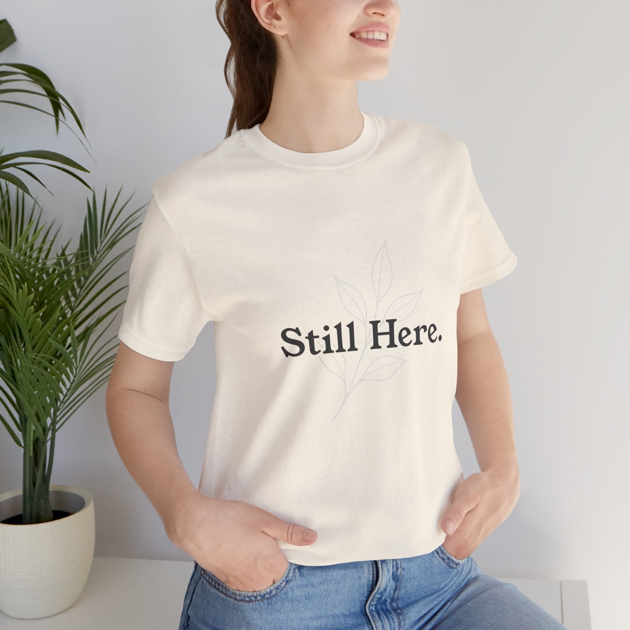 Still Here Tee — Minimal Inspirational White T‑Shirt