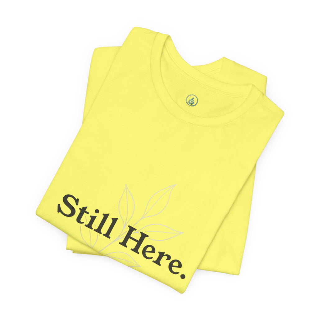 Still Here Tee — Minimal Inspirational White T‑Shirt