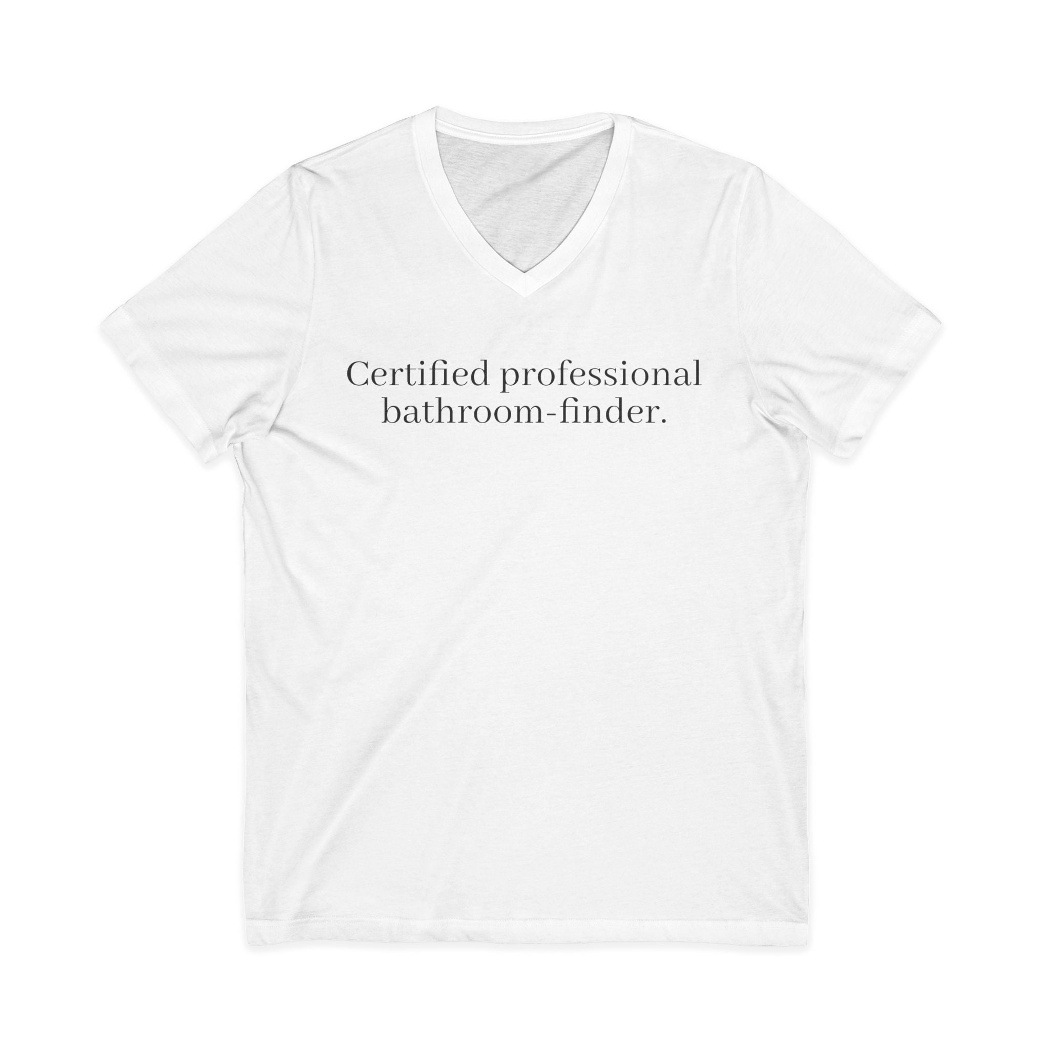 Certified Professional Bathroom-Finder V-Neck Tee - Unseen Strength Co