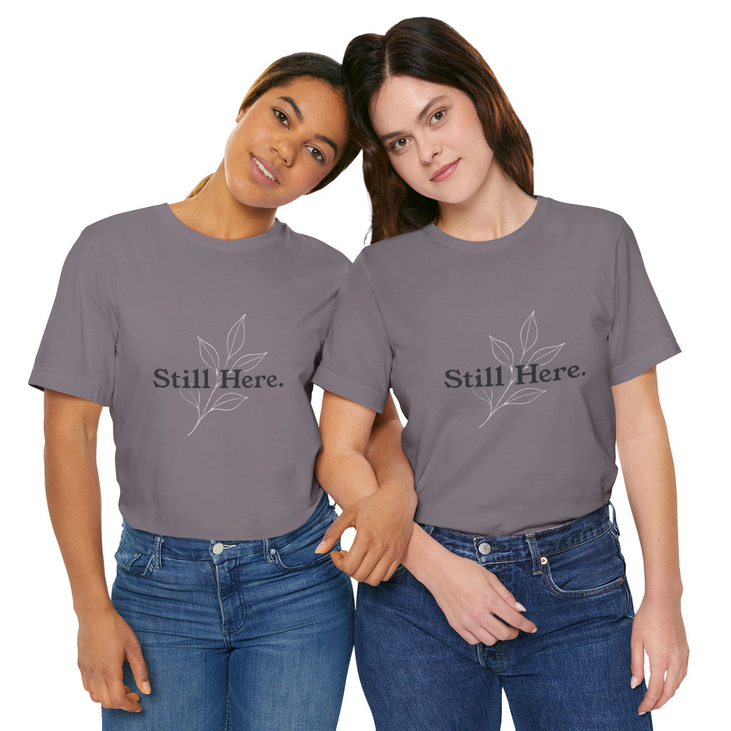 Still Here Tee — Minimal Inspirational White T‑Shirt