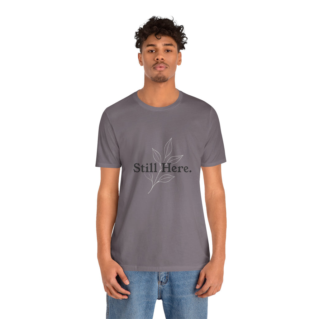 Still Here Tee — Minimal Inspirational White T‑Shirt