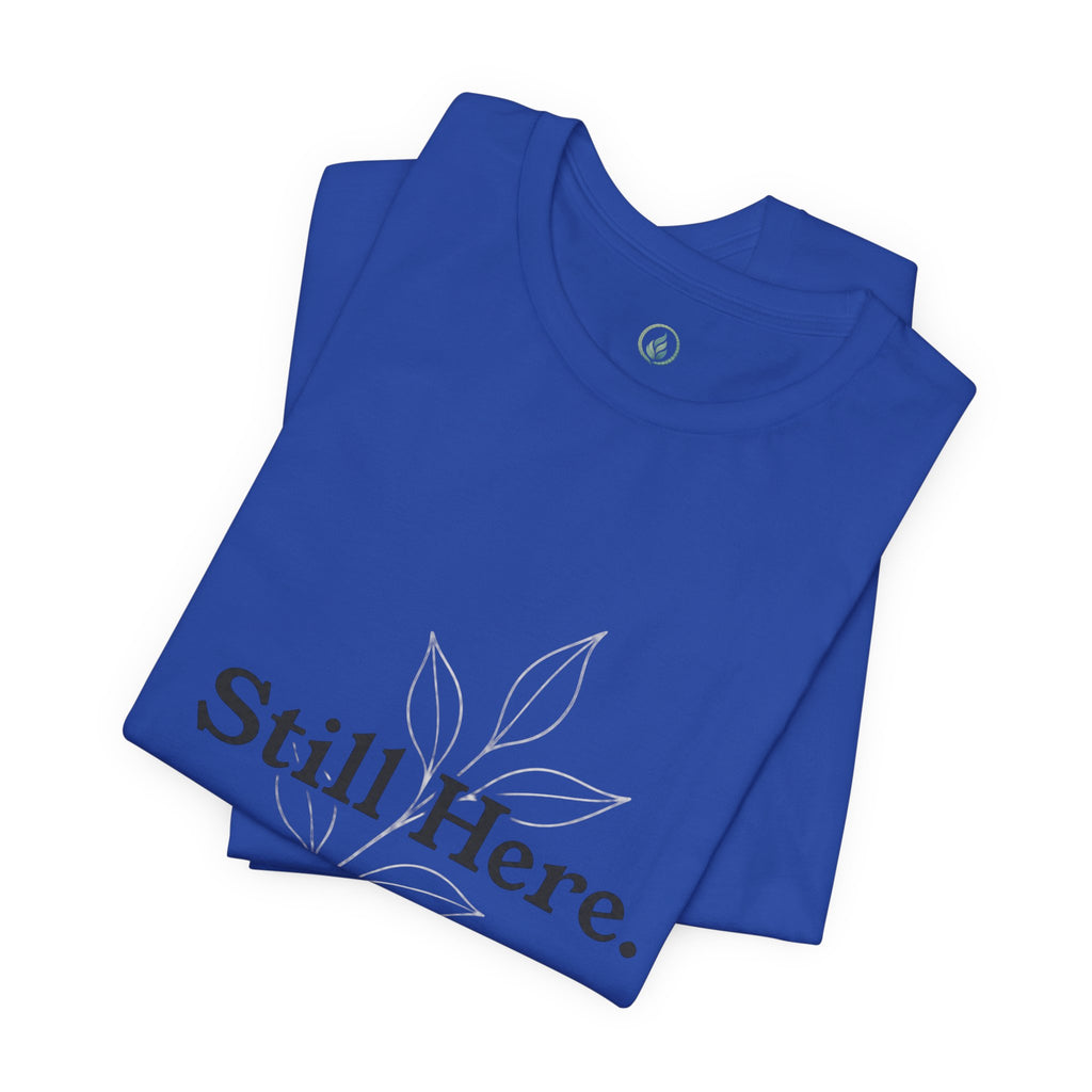 Still Here Tee — Minimal Inspirational White T‑Shirt