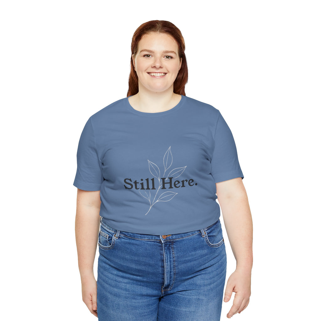 Still Here Tee — Minimal Inspirational White T‑Shirt