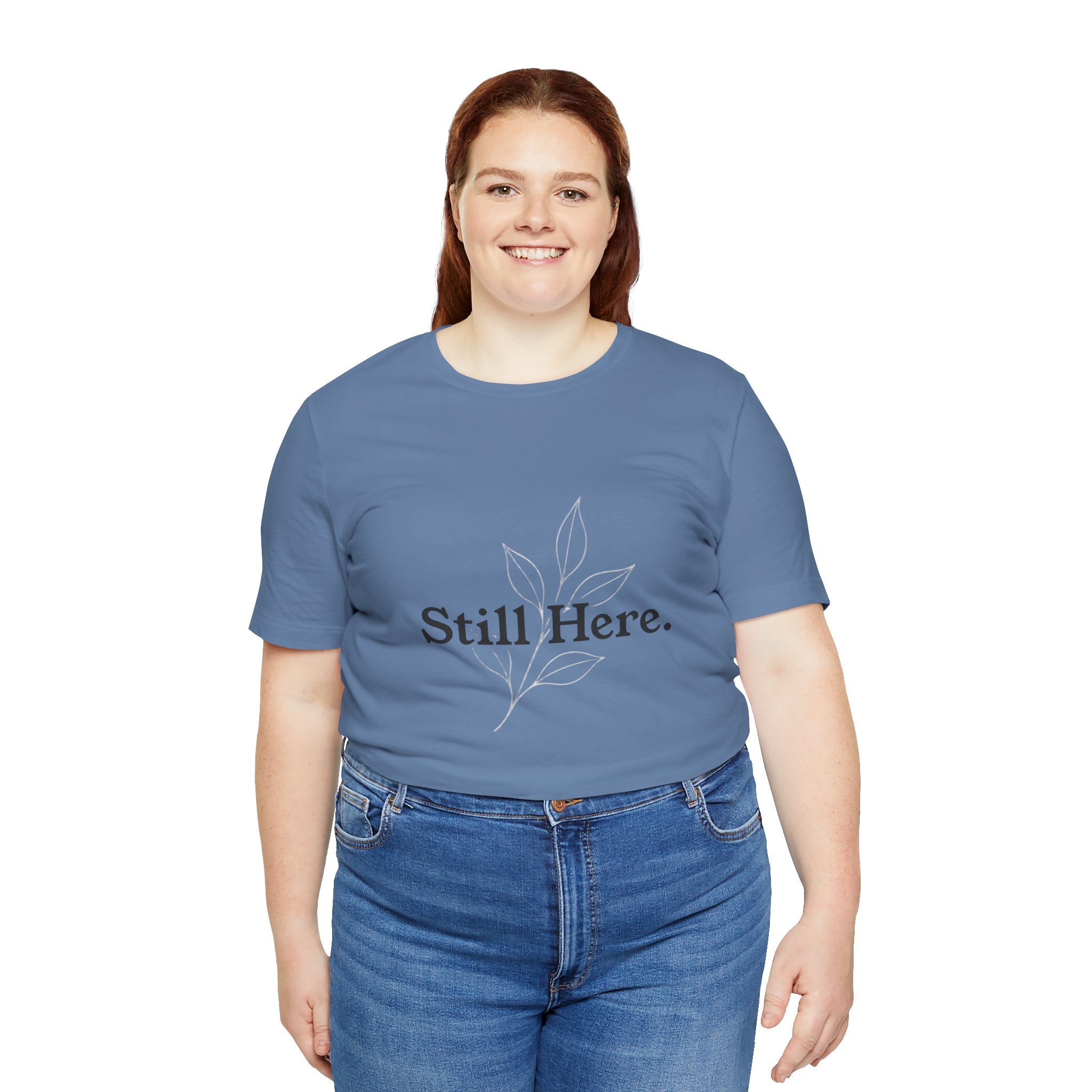 Still Here Tee — Minimal Inspirational White T‑Shirt