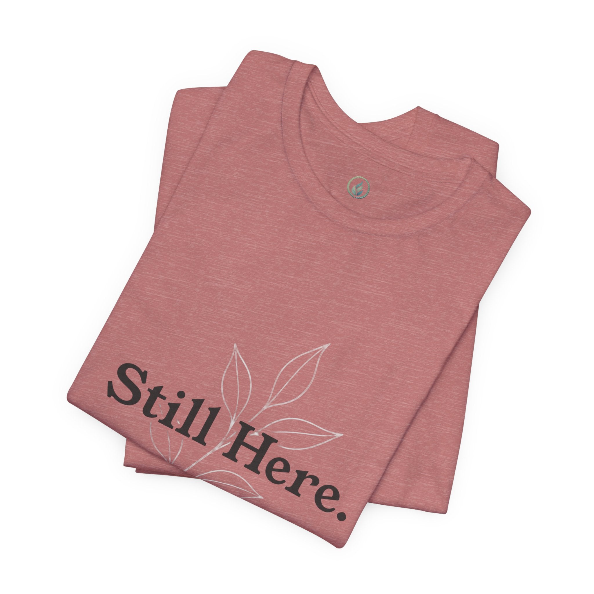 Still Here Tee — Minimal Inspirational White T‑Shirt