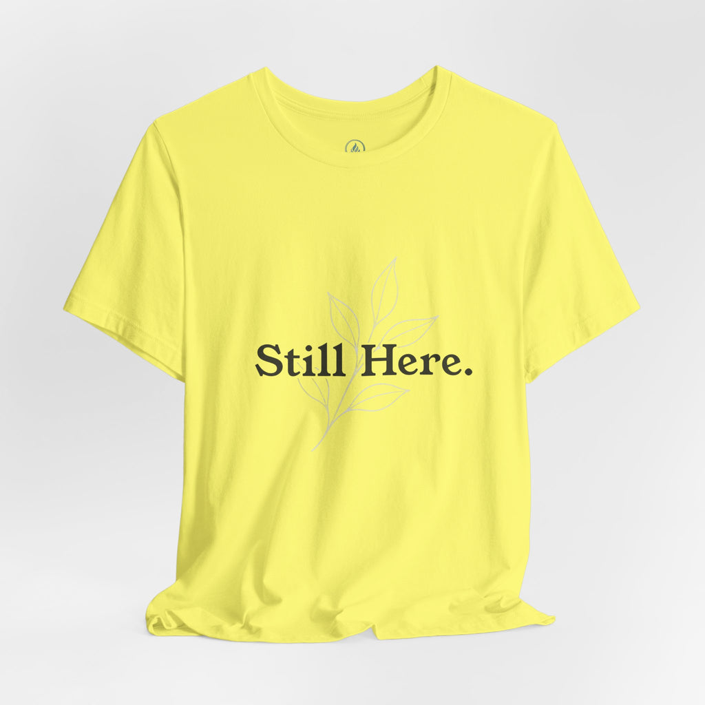 Still Here Tee — Minimal Inspirational White T‑Shirt
