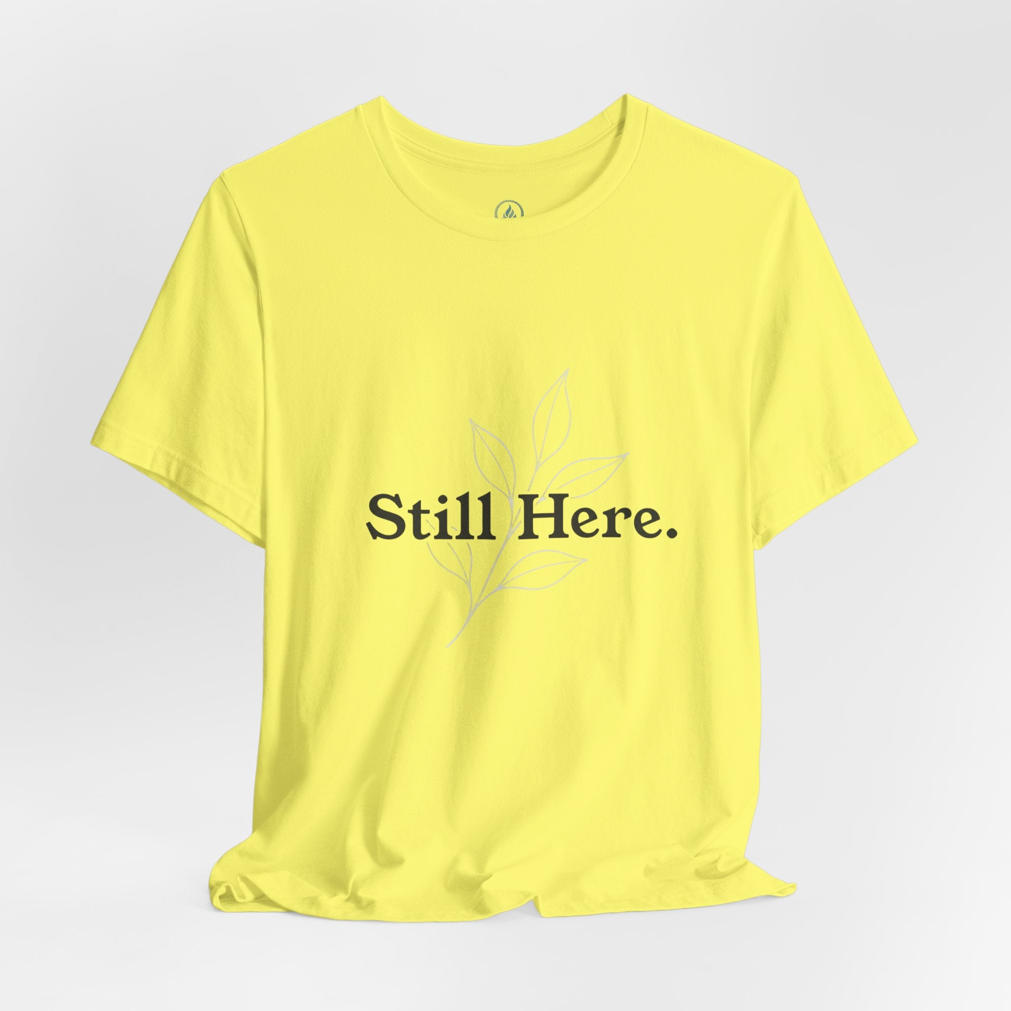 Still Here Tee — Minimal Inspirational White T‑Shirt