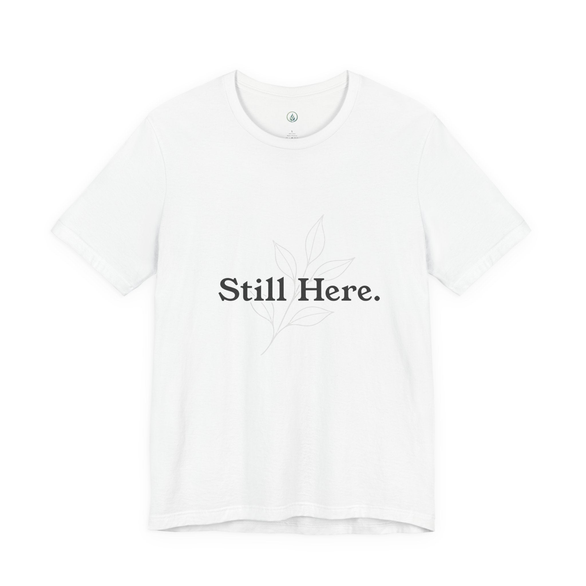 Still Here Tee — Minimal Inspirational White T‑Shirt