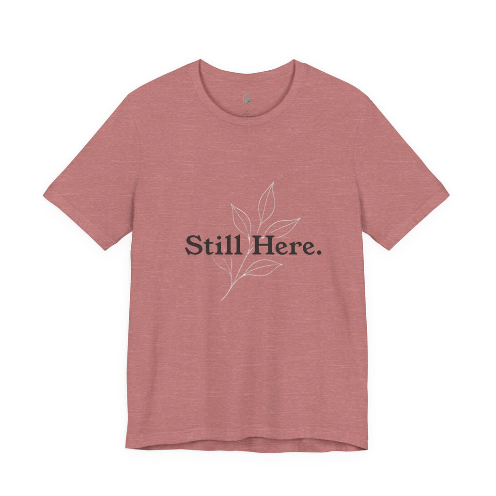 Still Here Tee — Minimal Inspirational White T‑Shirt