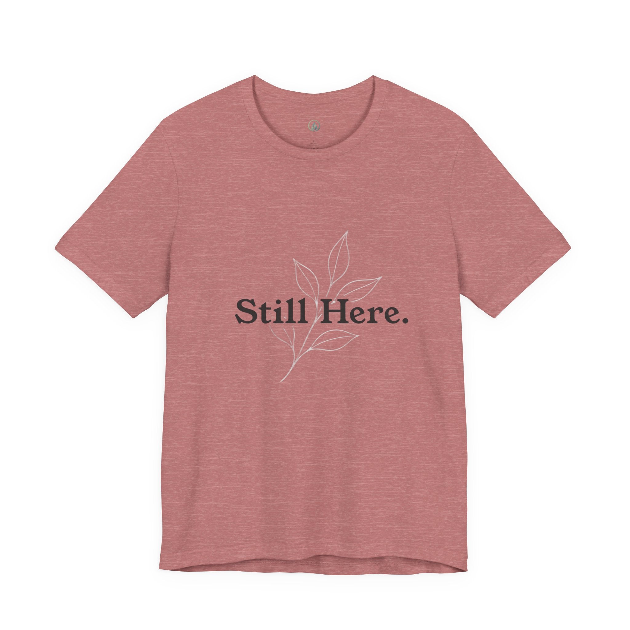 Still Here Tee — Minimal Inspirational White T‑Shirt
