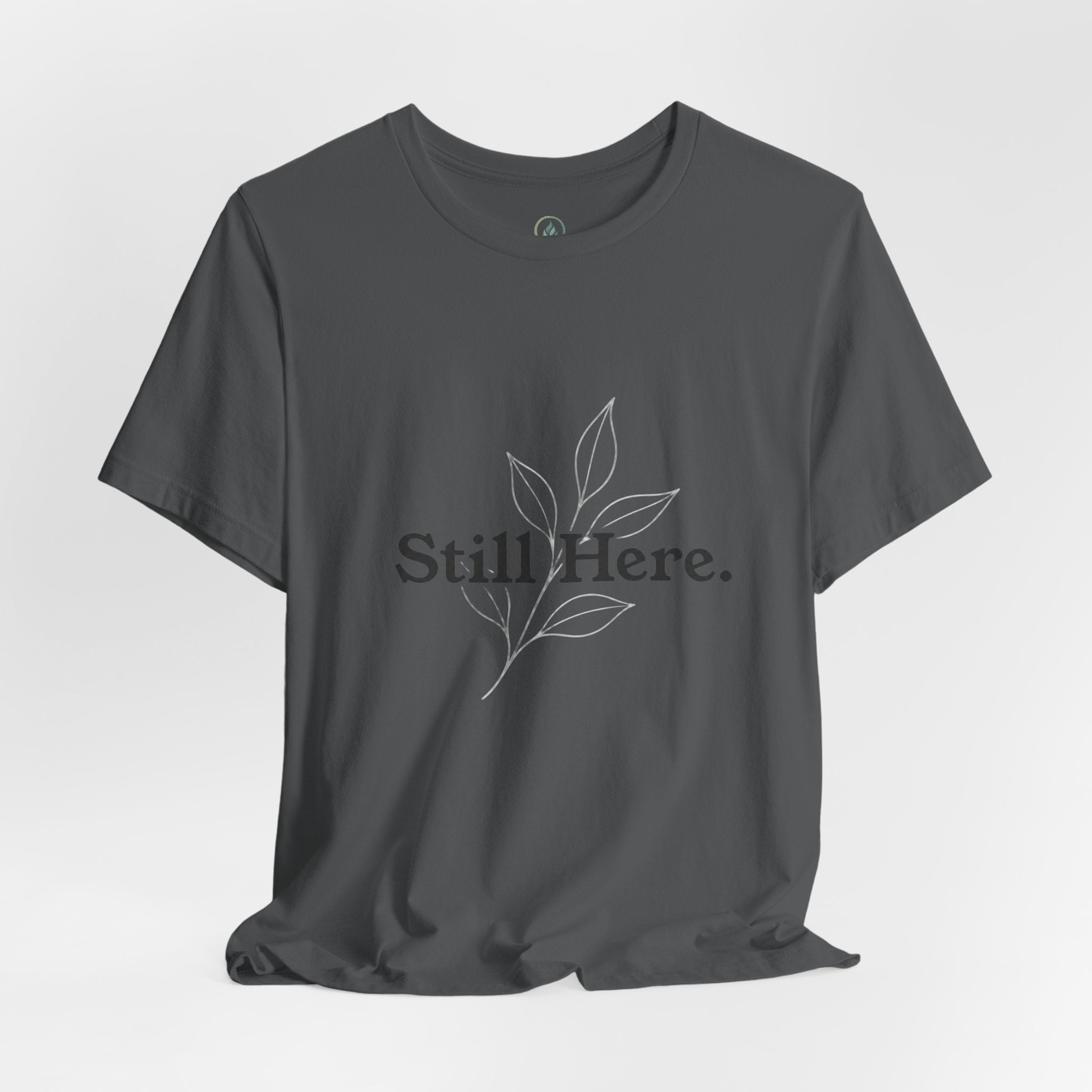 Still Here Tee — Minimal Inspirational White T‑Shirt