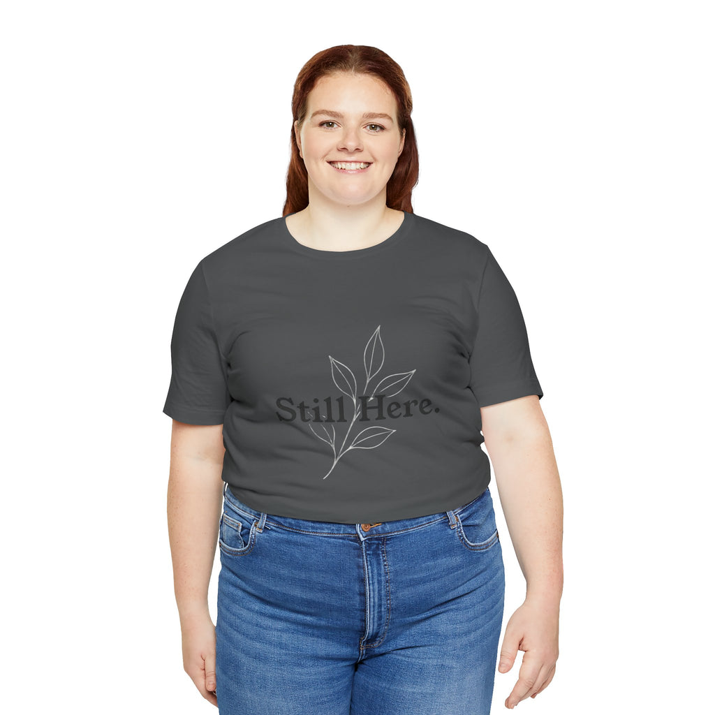 Still Here Tee — Minimal Inspirational White T‑Shirt