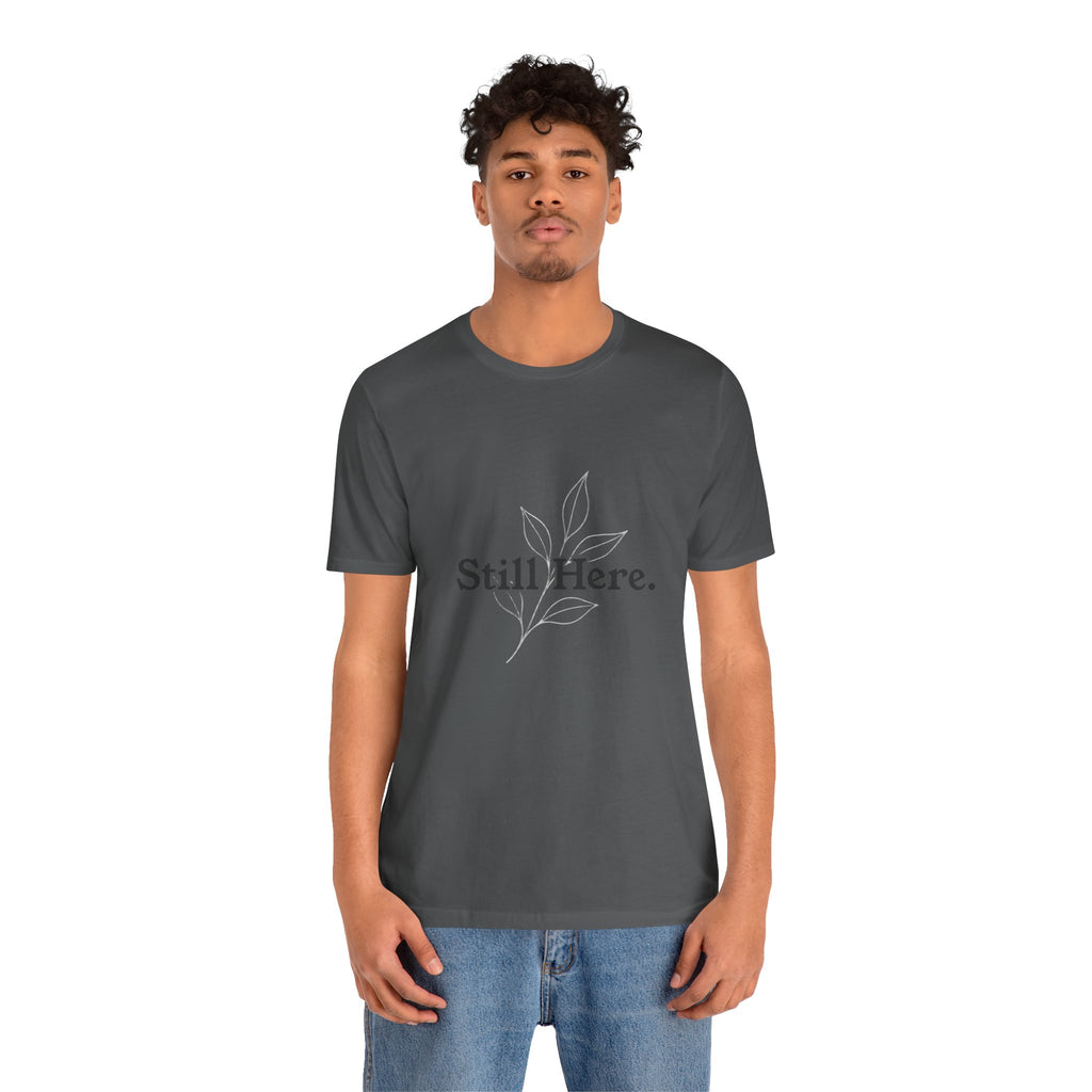 Still Here Tee — Minimal Inspirational White T‑Shirt