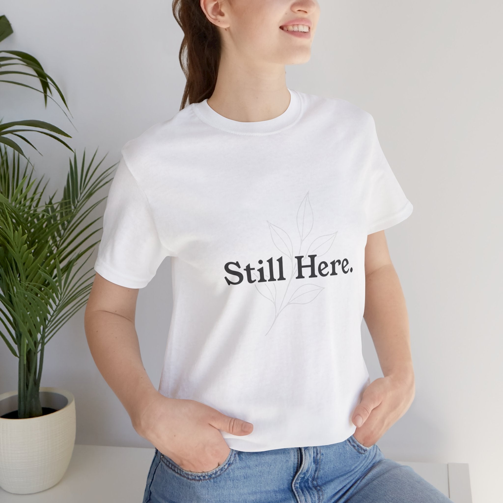 Still Here Tee — Minimal Inspirational White T‑Shirt