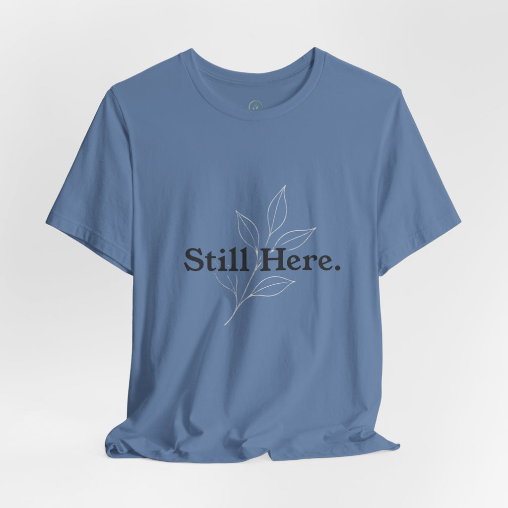 Still Here Tee — Minimal Inspirational White T‑Shirt