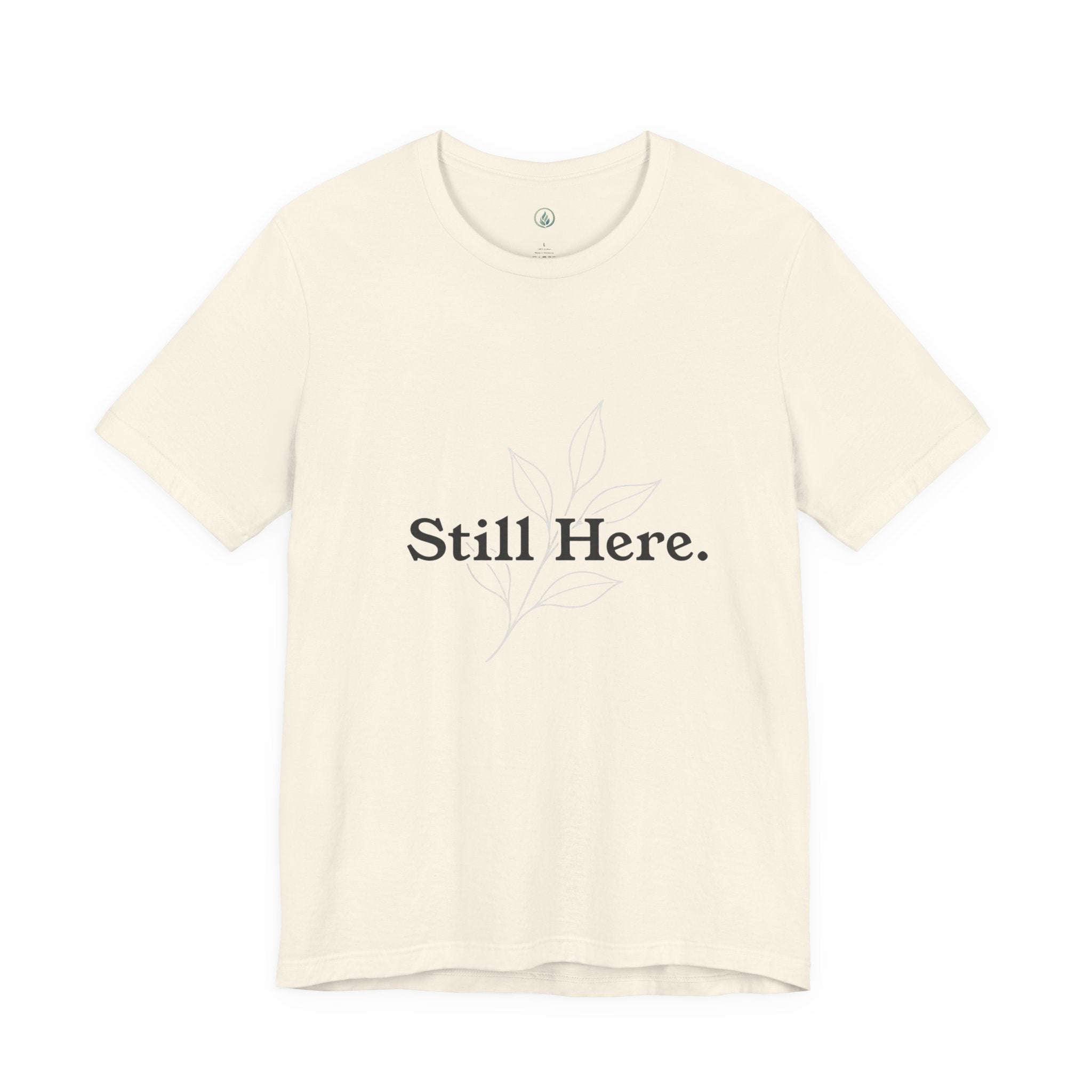 Still Here T-Shirt — Minimalistisches inspirierendes weißes T-Shirt