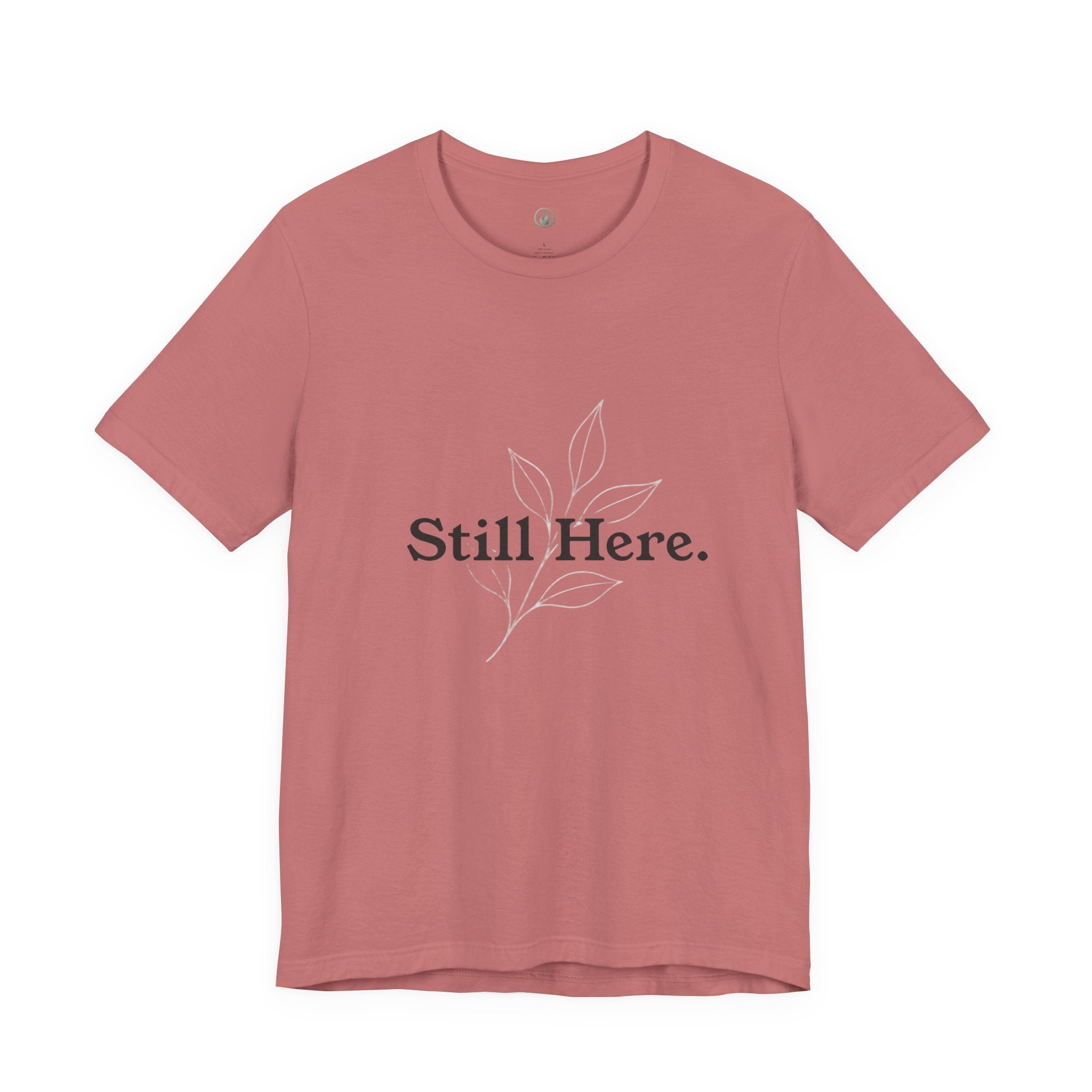 Still Here Tee — Minimal Inspirational White T‑Shirt