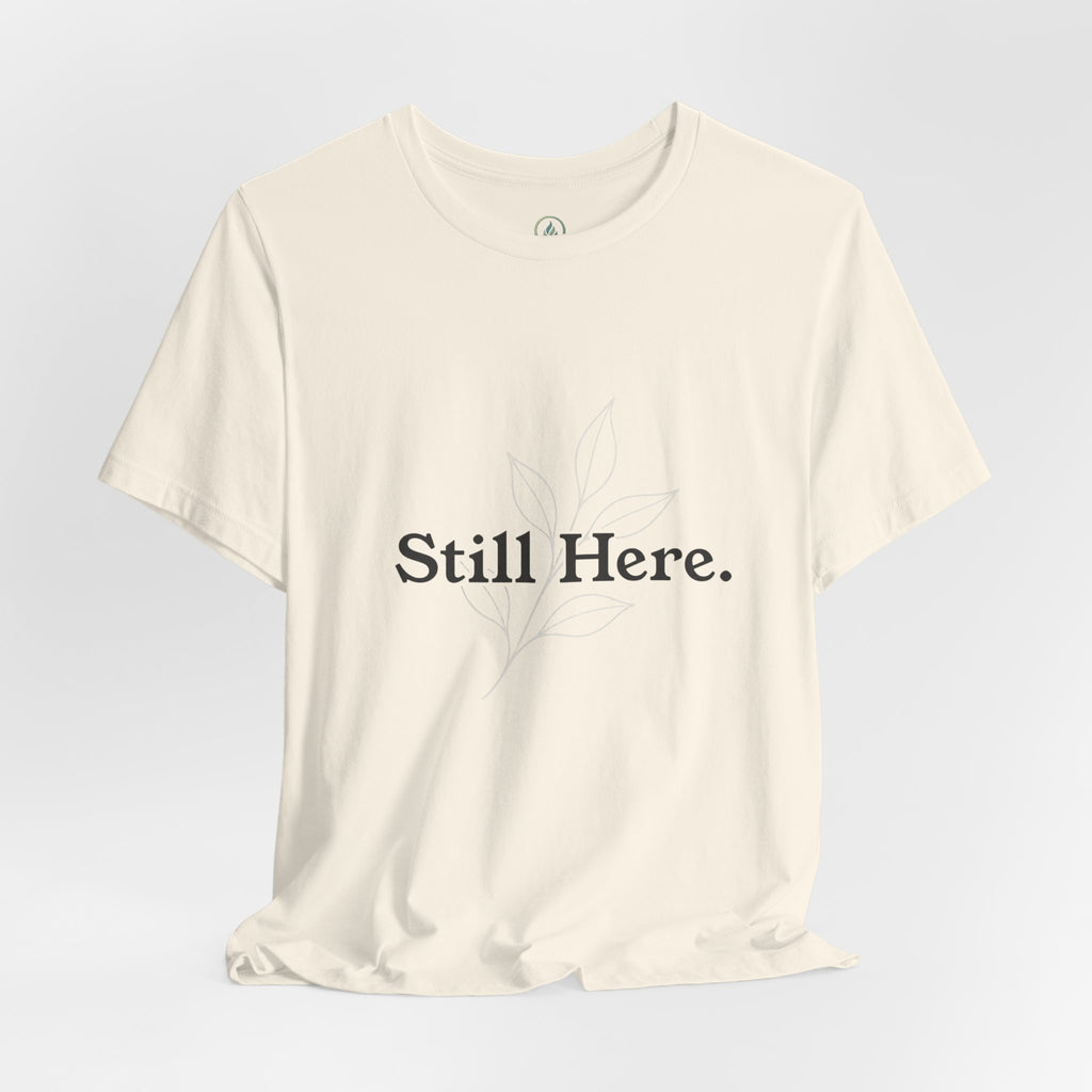 Still Here Tee — Minimal Inspirational White T‑Shirt