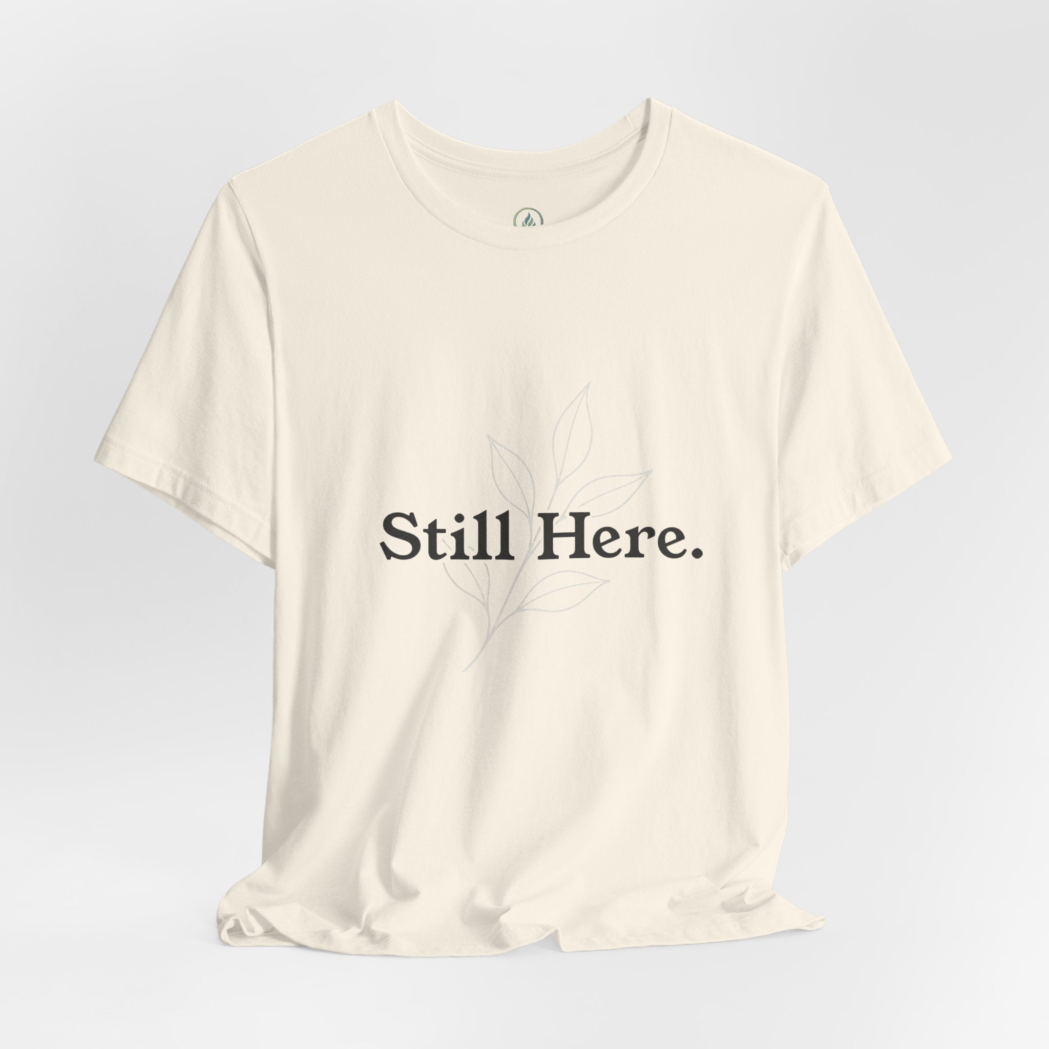 Still Here Tee — Minimal Inspirational White T‑Shirt