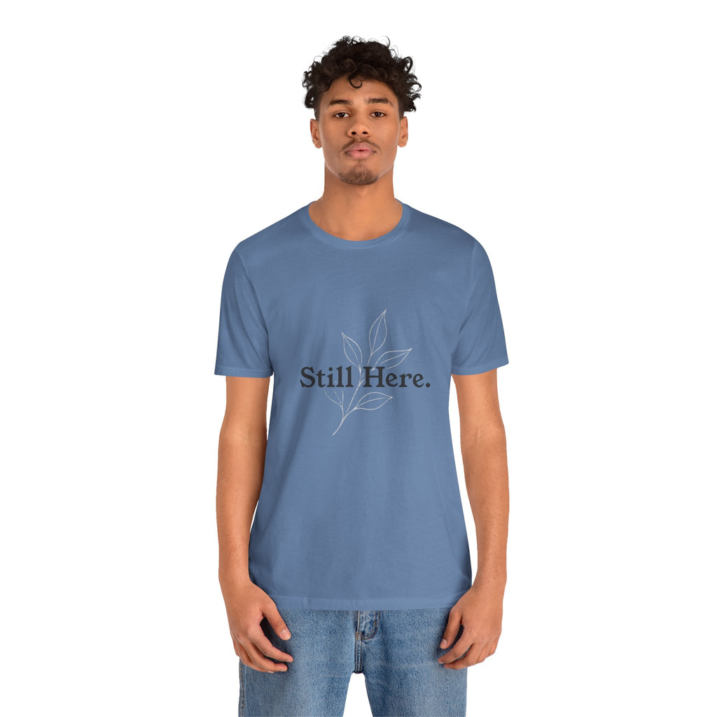 Still Here Tee — Minimal Inspirational White T‑Shirt