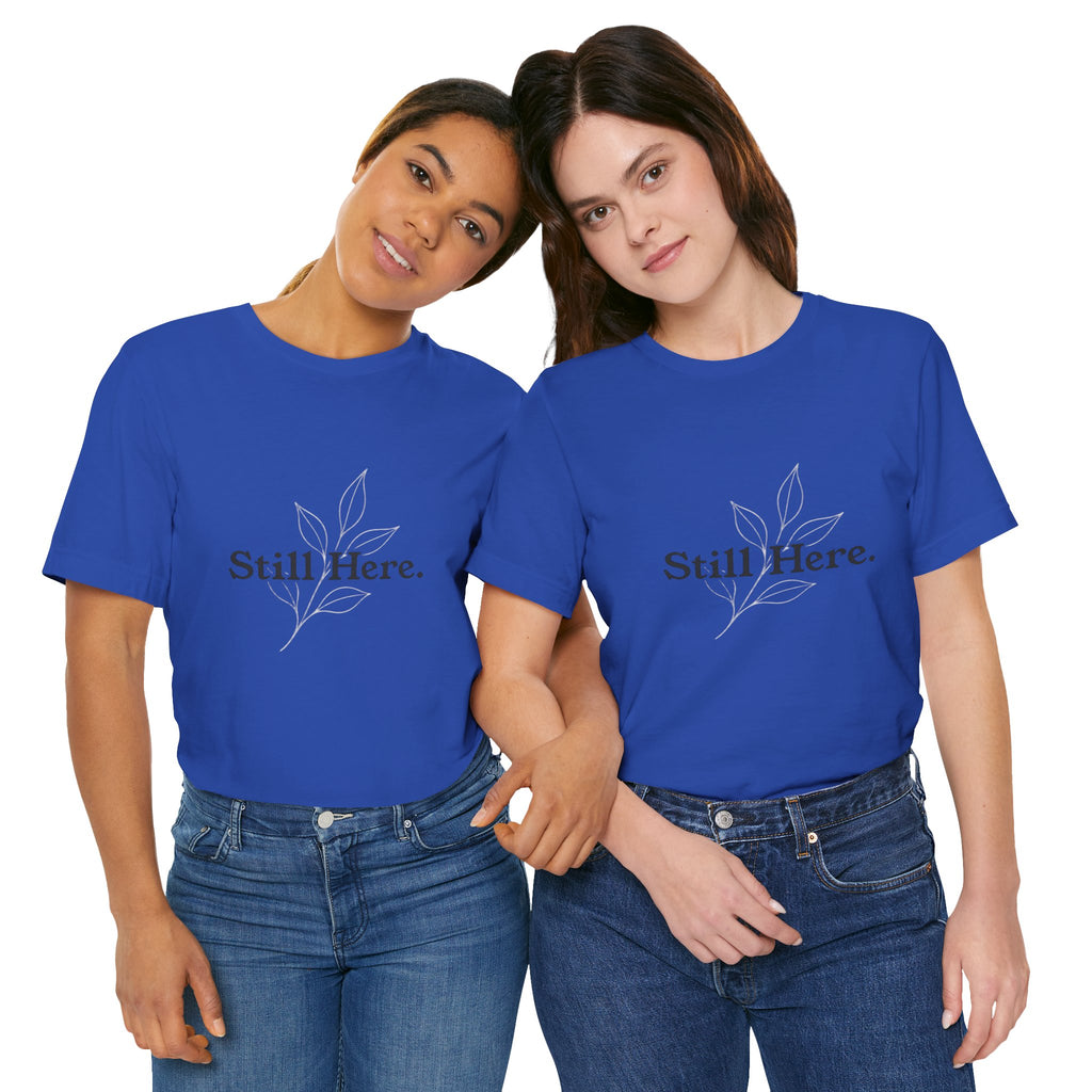 Still Here Tee — Minimal Inspirational White T‑Shirt