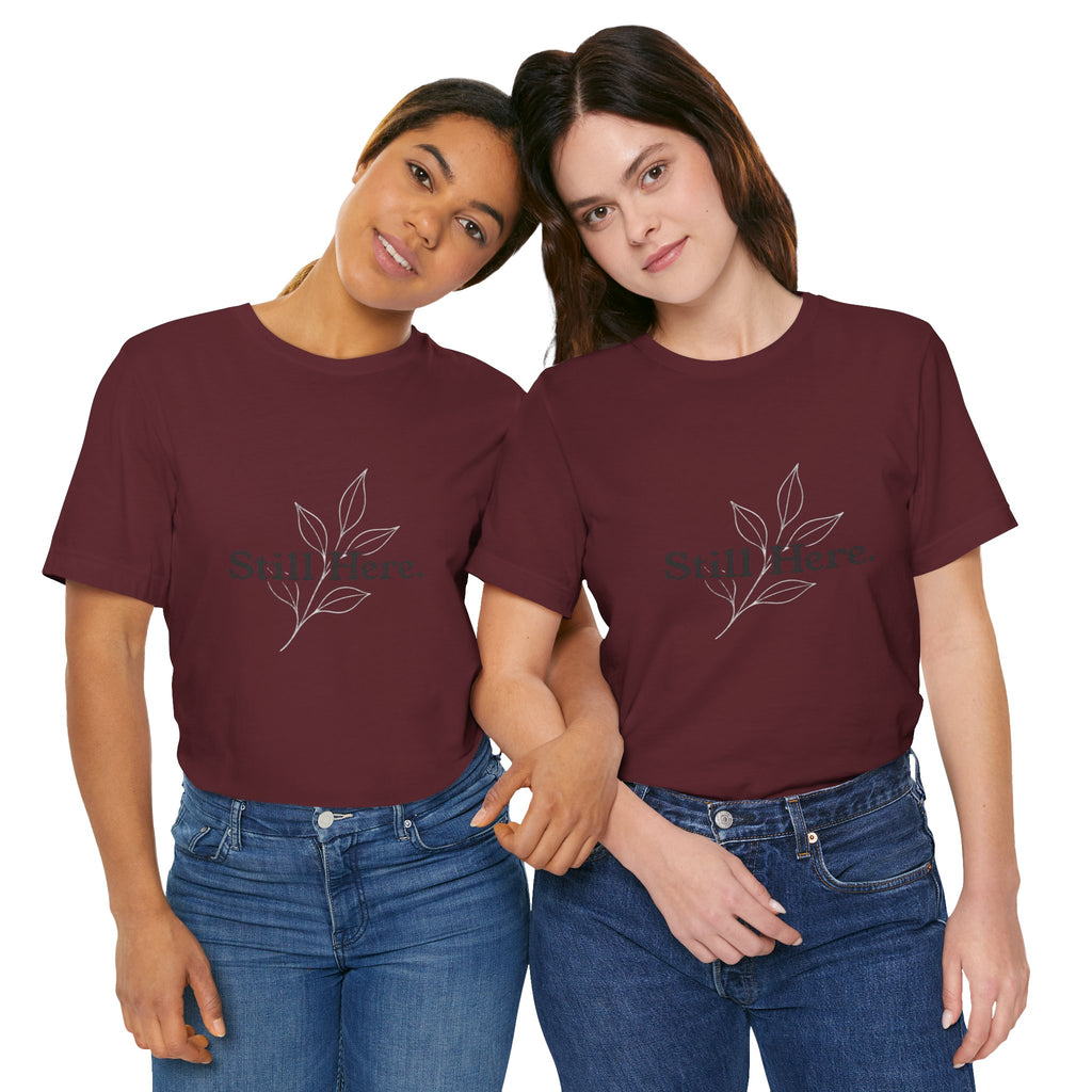 Still Here Tee — Minimal Inspirational White T‑Shirt