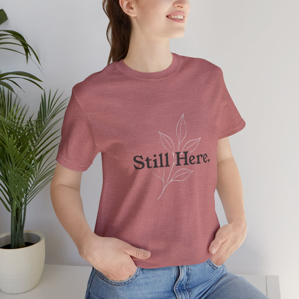 Still Here Tee — Minimal Inspirational White T‑Shirt