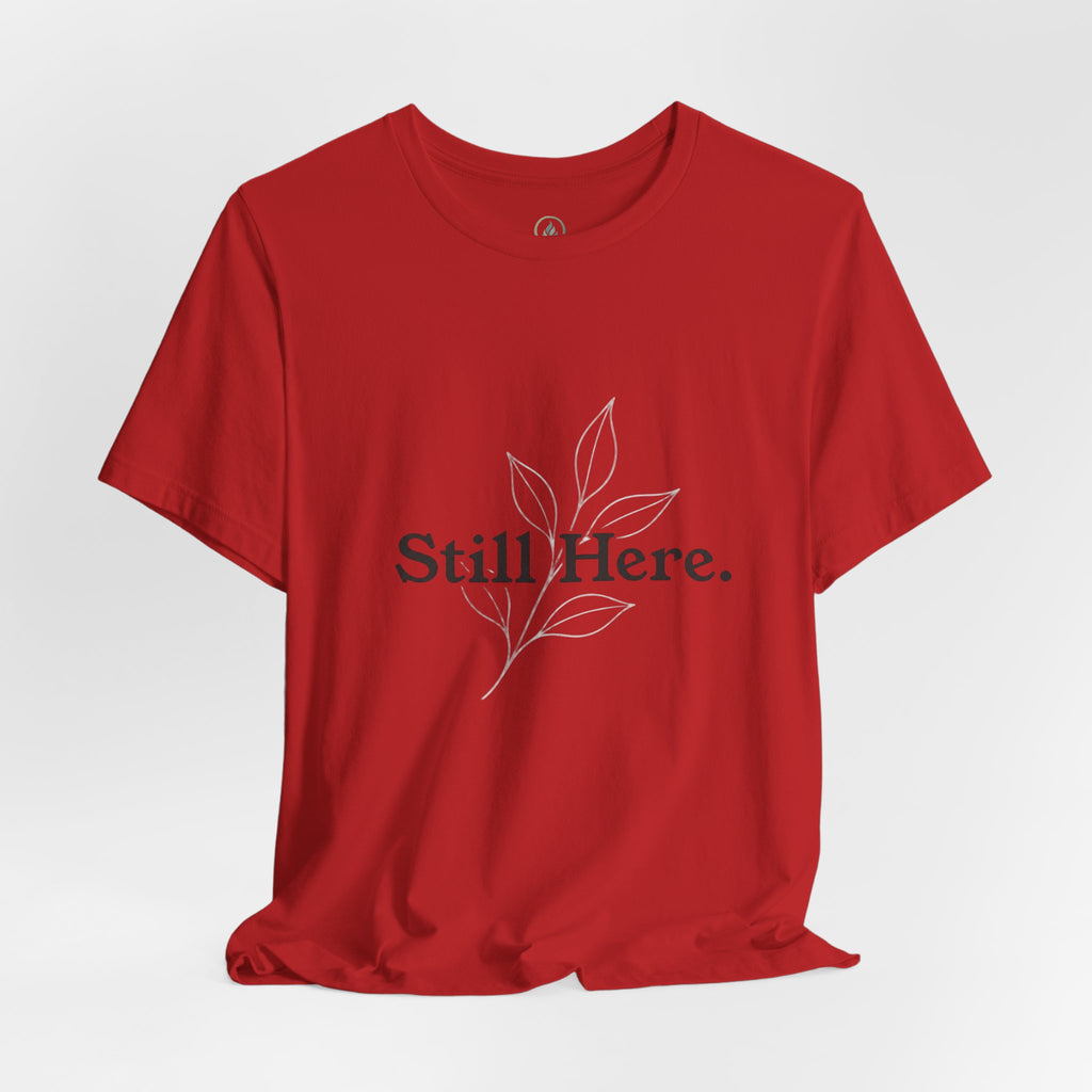 Still Here Tee — Minimal Inspirational White T‑Shirt
