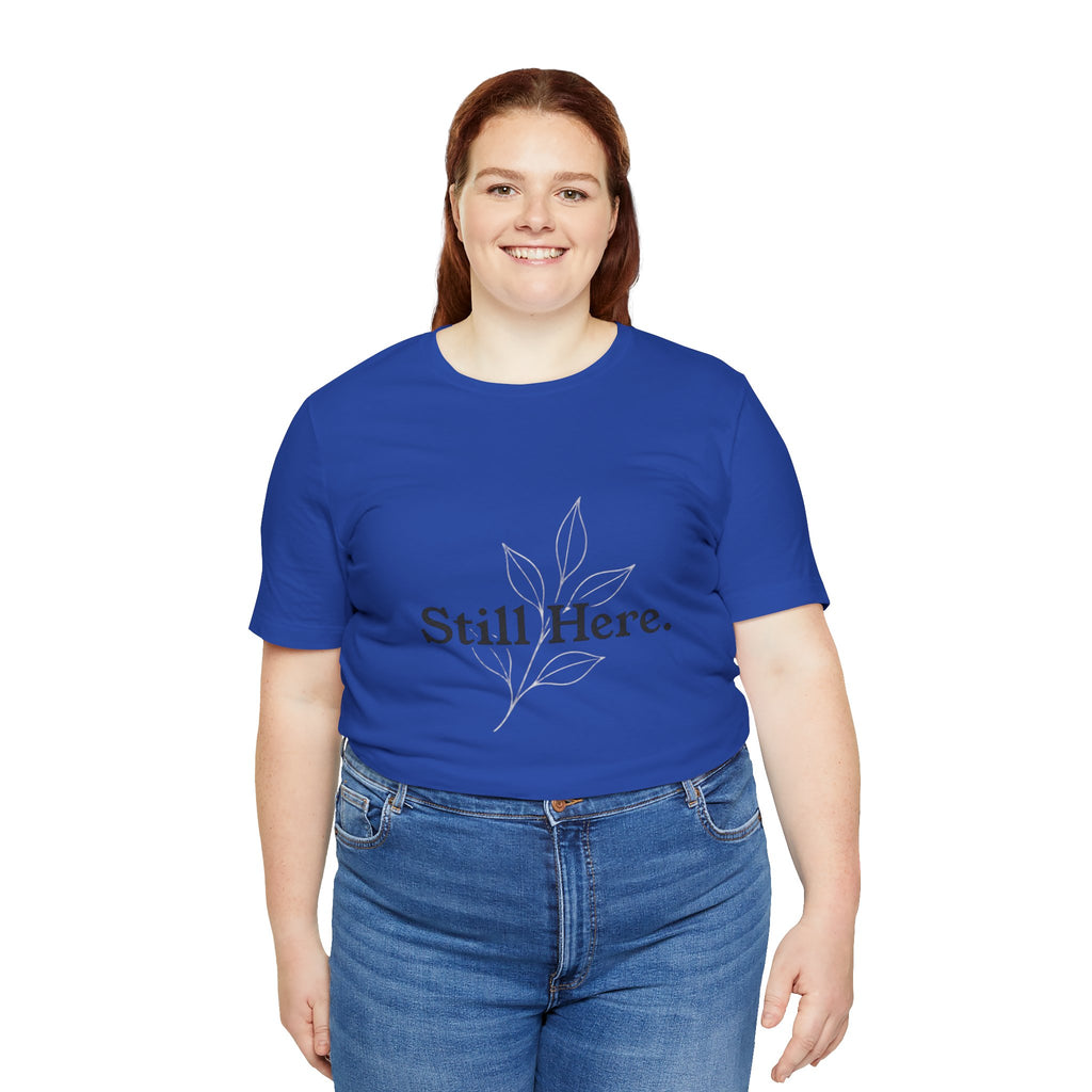 Still Here Tee — Minimal Inspirational White T‑Shirt