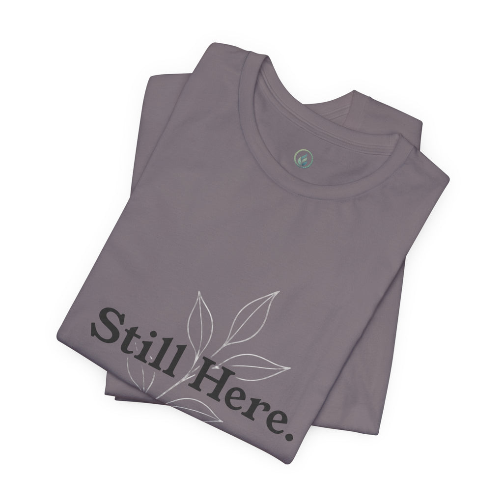 Still Here Tee — Minimal Inspirational White T‑Shirt