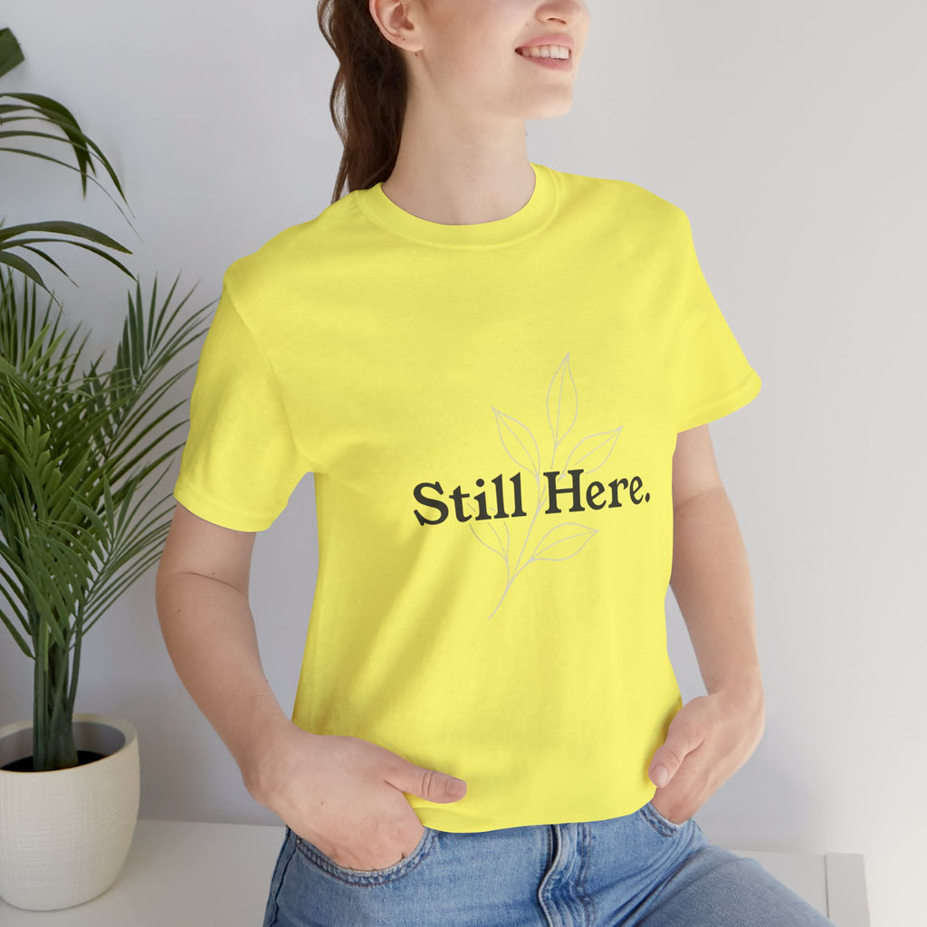 Still Here Tee — Minimal Inspirational White T‑Shirt