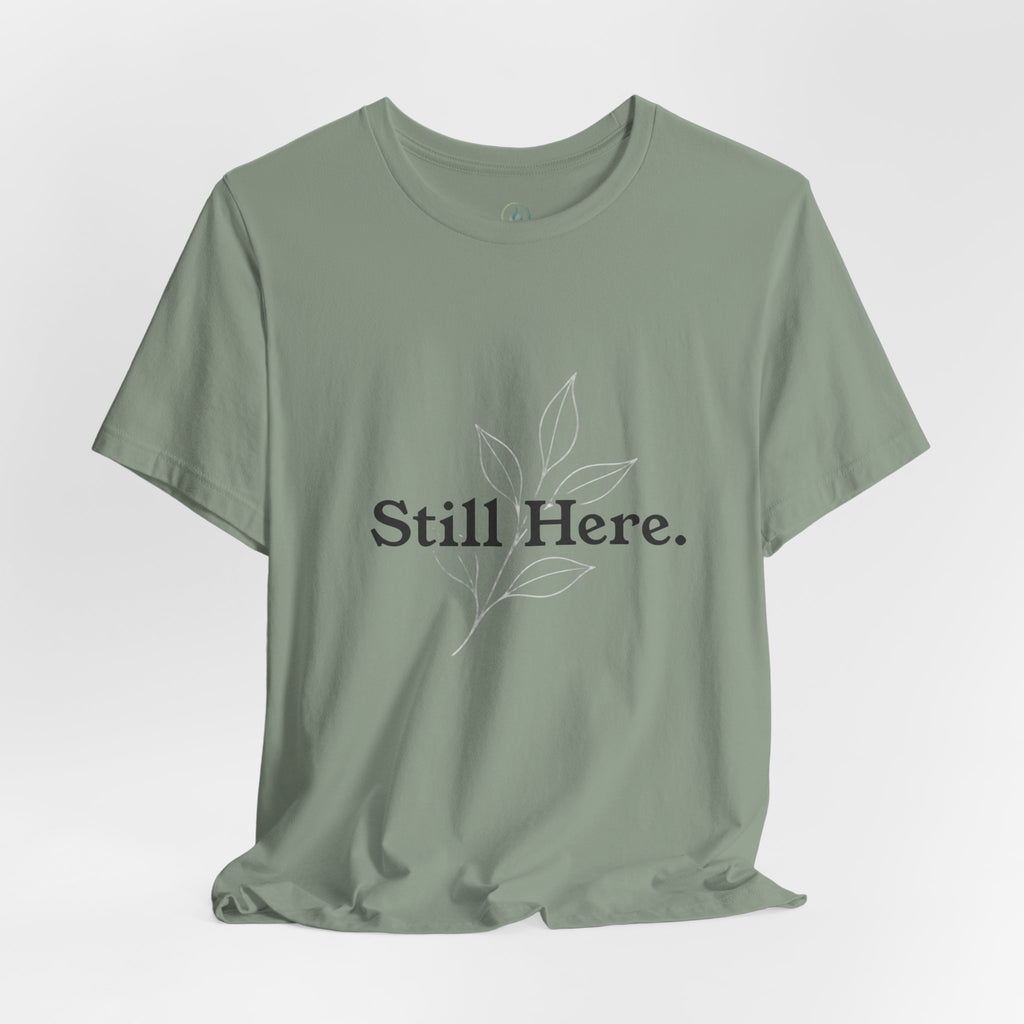 Still Here Tee — Minimal Inspirational White T‑Shirt