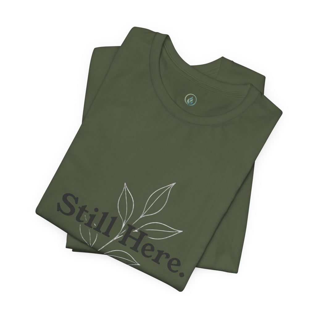 Still Here Tee — Minimal Inspirational White T‑Shirt