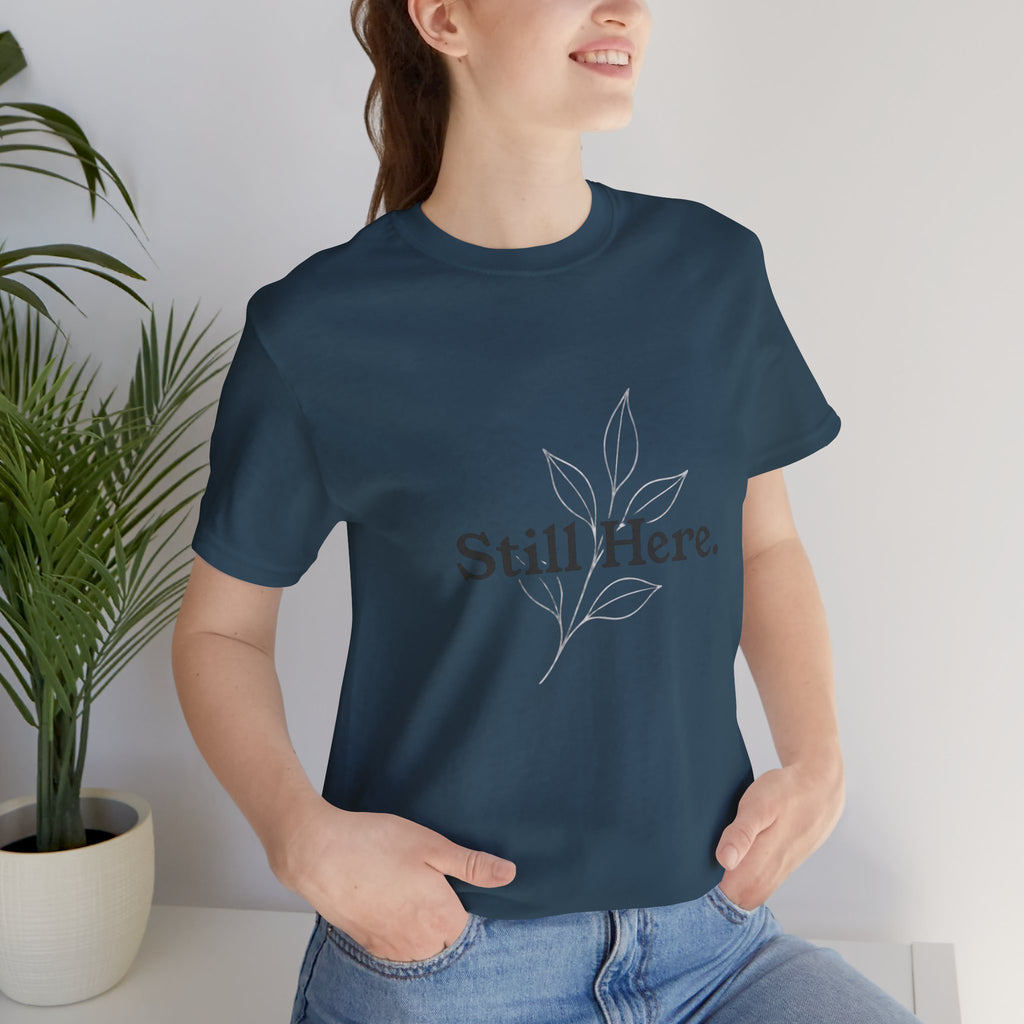 Still Here Tee — Minimal Inspirational White T‑Shirt