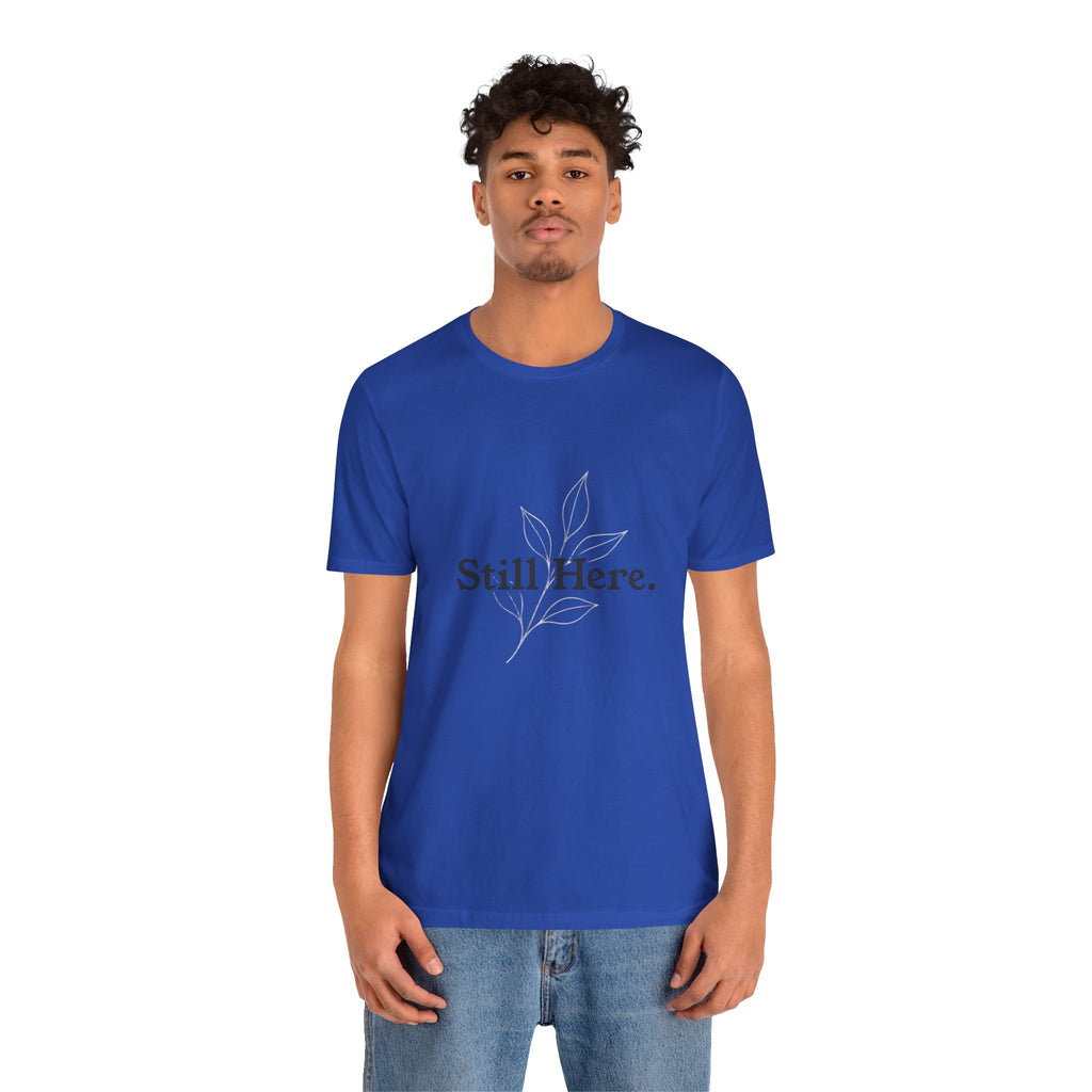 Still Here Tee — Minimal Inspirational White T‑Shirt