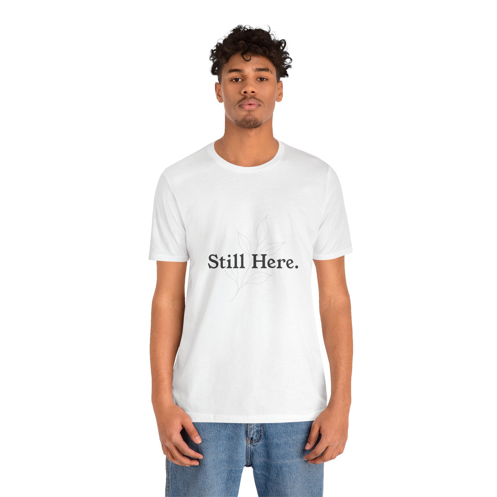 Still Here Tee — Minimal Inspirational White T‑Shirt