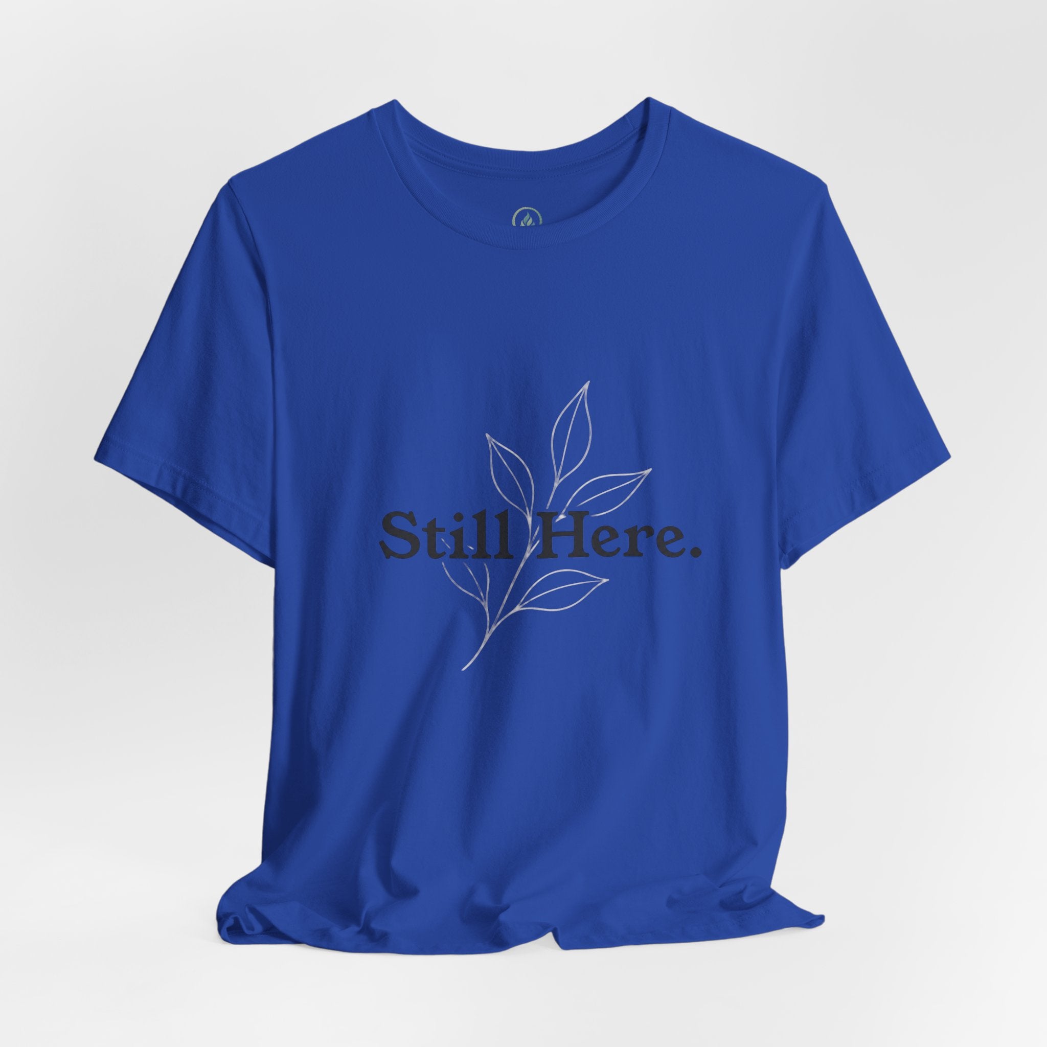 Still Here Tee — Minimal Inspirational White T‑Shirt