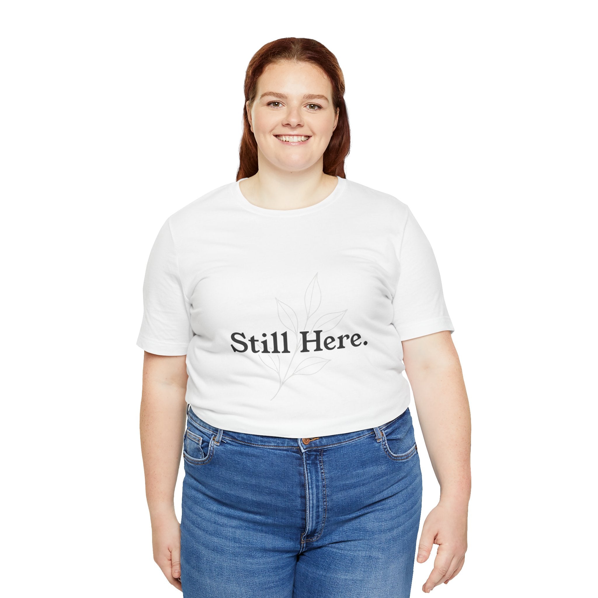 Still Here Tee — Minimal Inspirational White T‑Shirt