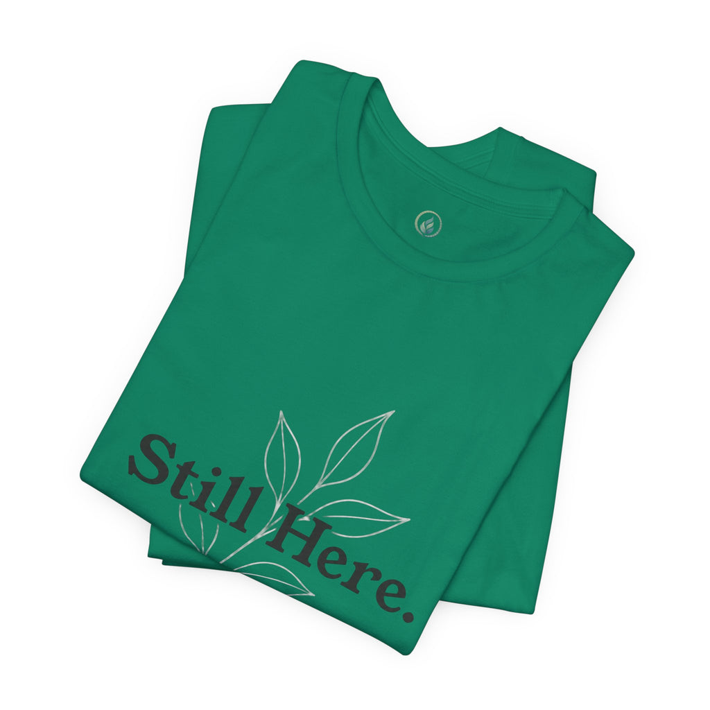 Still Here Tee — Minimal Inspirational White T‑Shirt