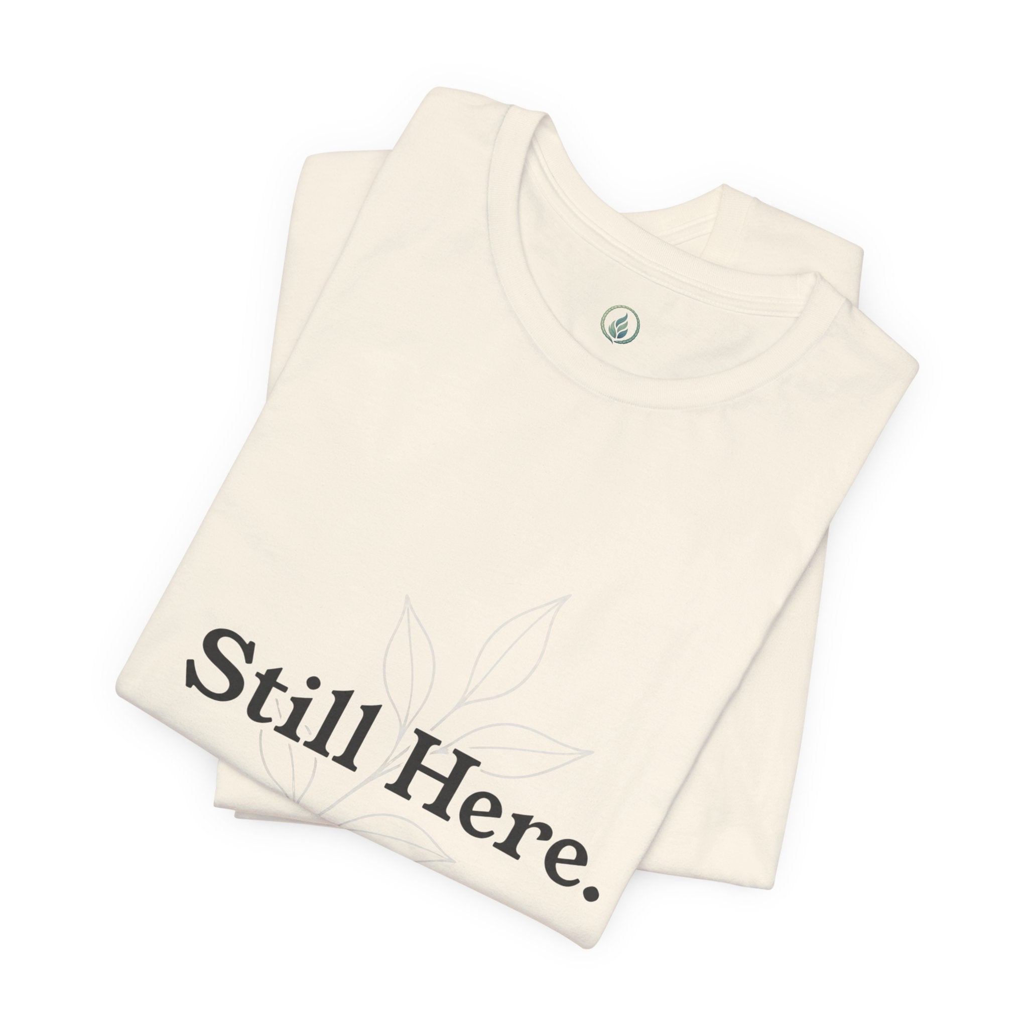 Still Here Tee — Minimal Inspirational White T‑Shirt